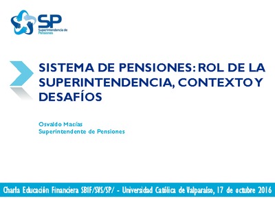 Presentación: Sistema de pensiones: Rol de la Superintendencia, contexto y desafíos.