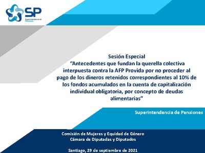 Sesión Especial: “Antecedentes que fundan la querella colectiva interpuesta contra la AFP Provida por no proceder al pago de los dineros retenidos correspondientes al 10% de los fondos acumulados en la cuenta de capitalización individual obligatoria, por concepto de deudas alimentarias”