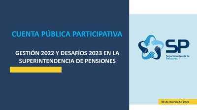Cuenta Pública Participativa de la Superintendencia de Pensiones gestión 2022 y desafíos 2023