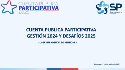 Cuenta Pública Participativa de la Superintendencia de Pensiones Gestión 2024 y Desafíos 2025
